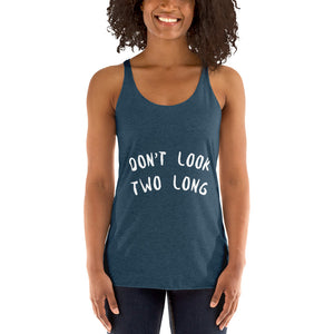 DEMI DON'T LOOK TWO LONG Women's Racerback Tank