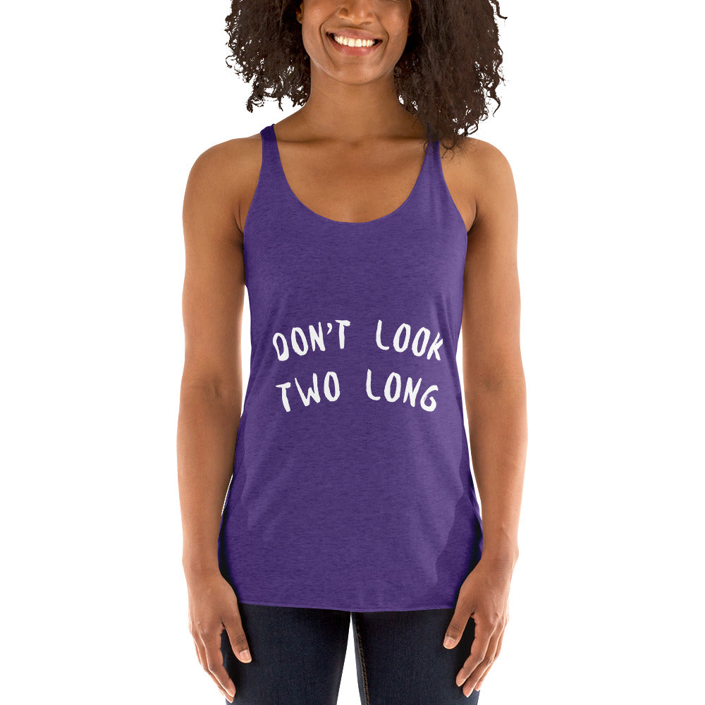 DEMI DON'T LOOK TWO LONG Women's Racerback Tank